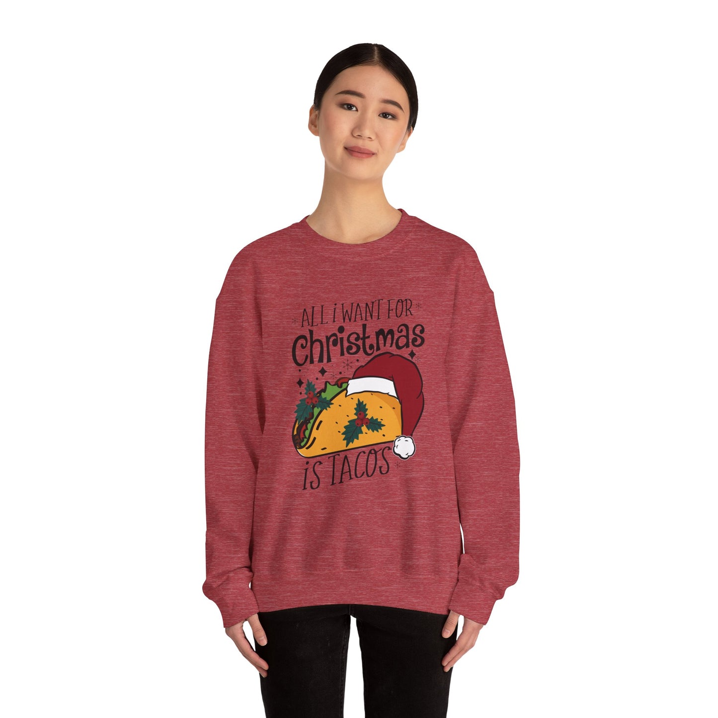 All I Want for Christmas is Tacos - Crewneck Sweatshirt