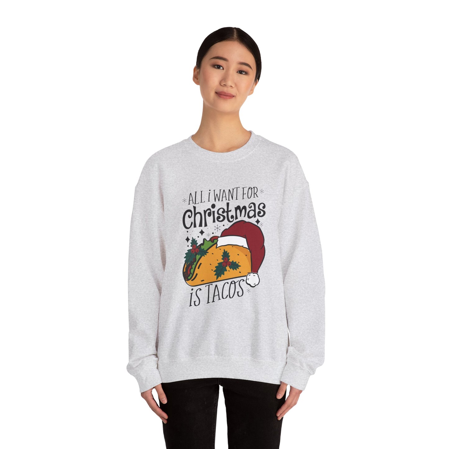 All I Want for Christmas is Tacos - Crewneck Sweatshirt