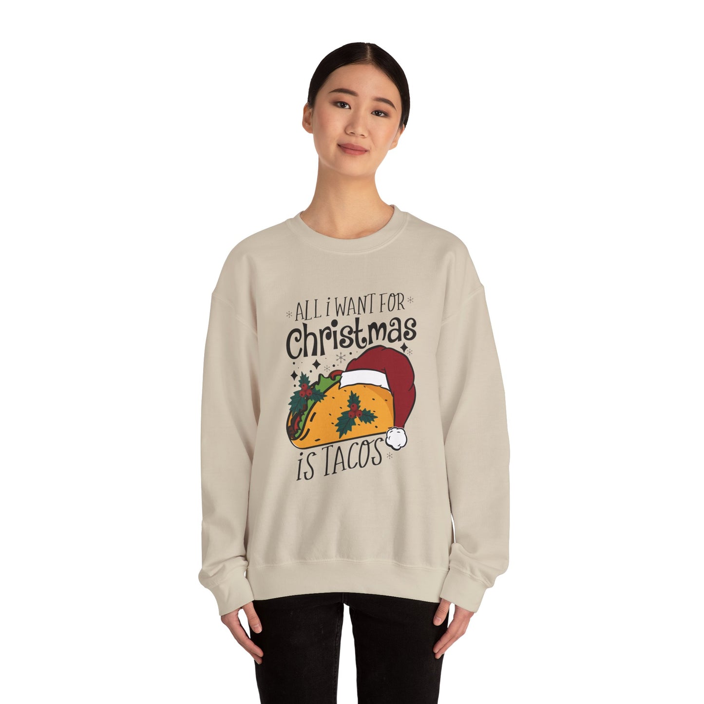 All I Want for Christmas is Tacos - Crewneck Sweatshirt