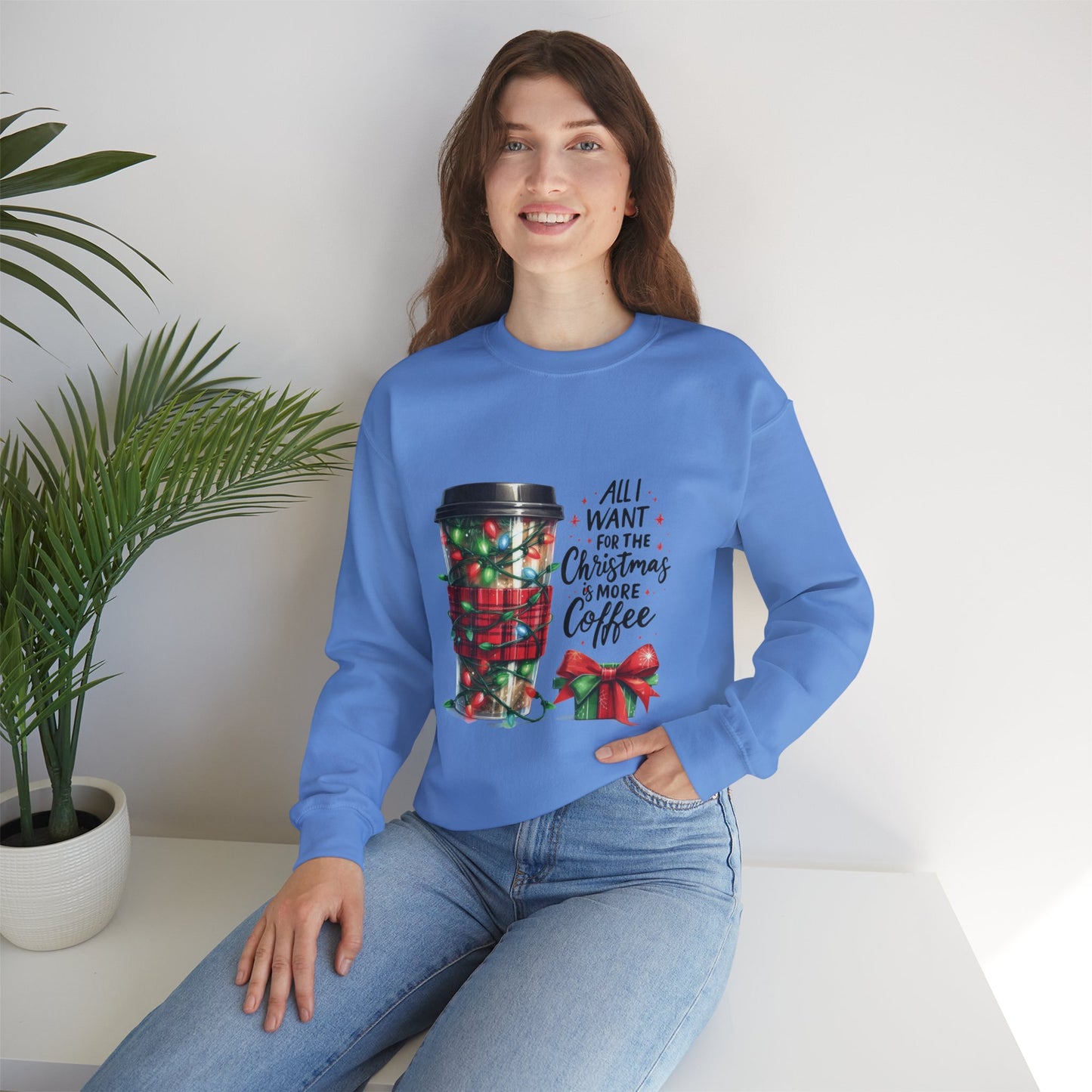 All I Want for Christmas is More Coffee - Crewneck Sweatshirt