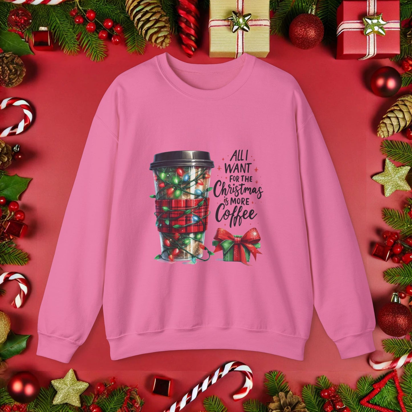 All I Want for Christmas is More Coffee - Crewneck Sweatshirt