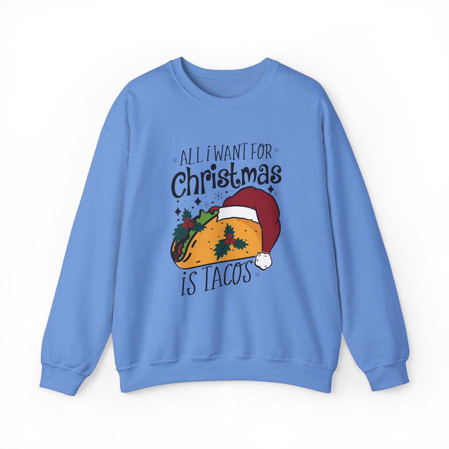 All I Want for Christmas is Tacos - Crewneck Sweatshirt