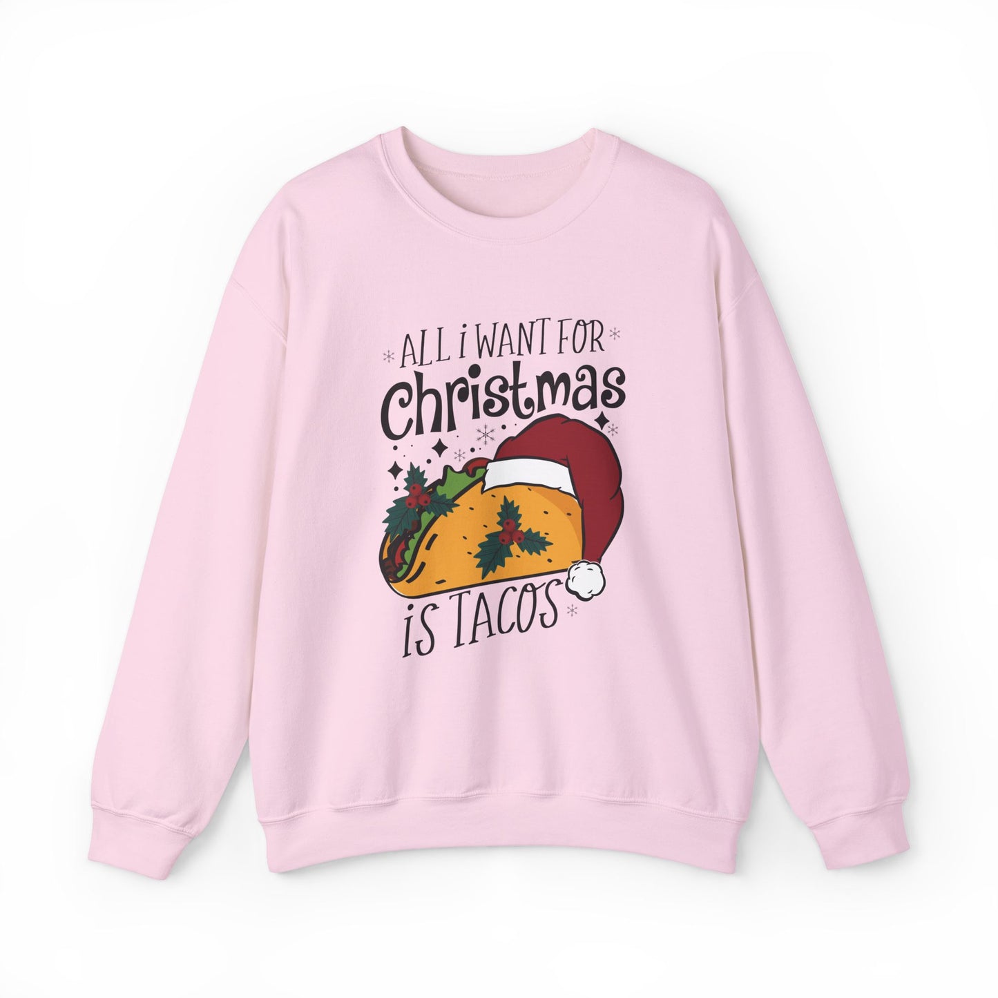 All I Want for Christmas is Tacos - Crewneck Sweatshirt