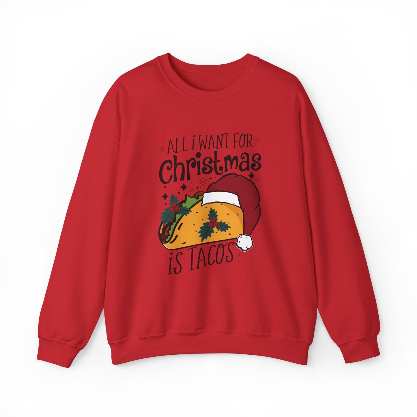 All I Want for Christmas is Tacos - Crewneck Sweatshirt