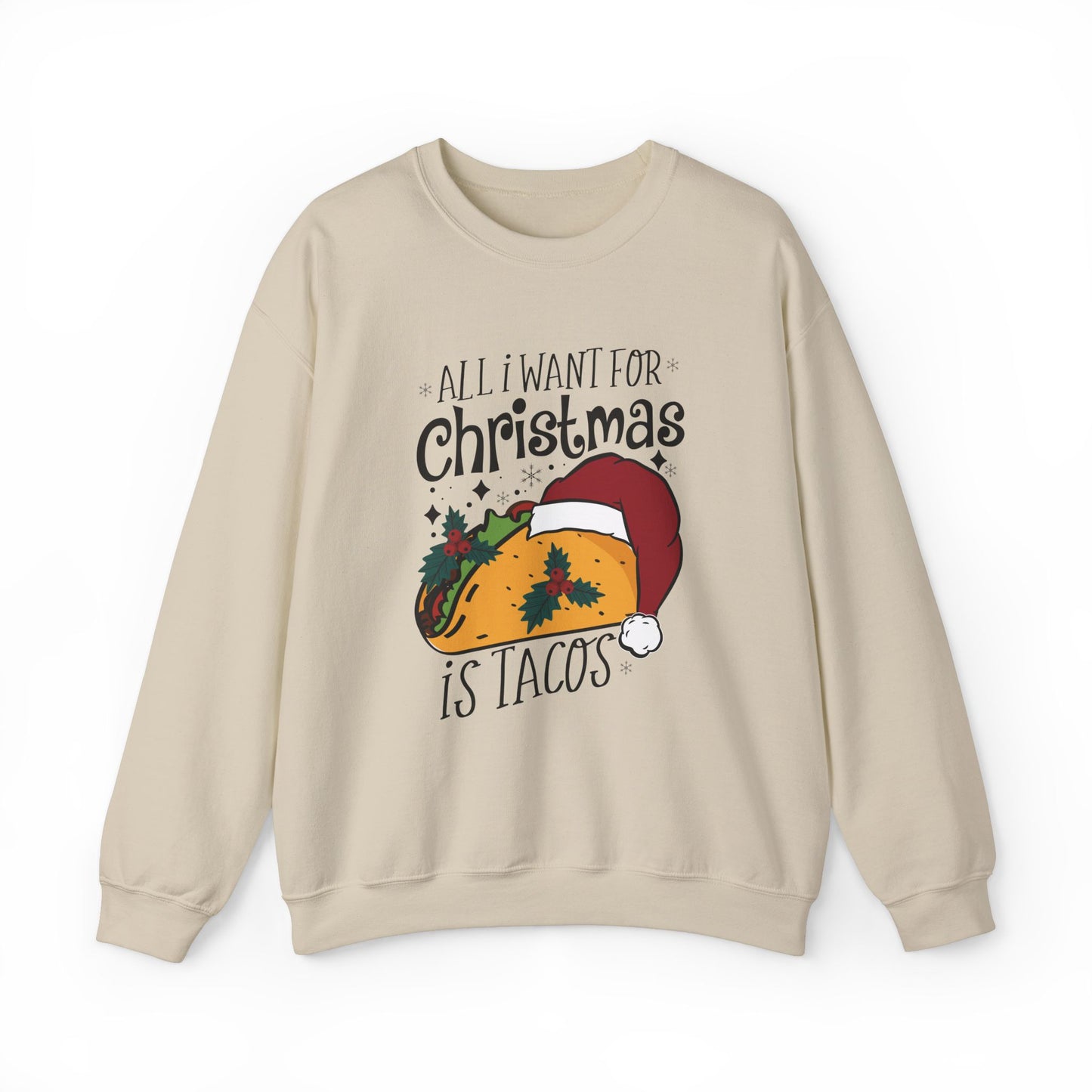 All I Want for Christmas is Tacos - Crewneck Sweatshirt