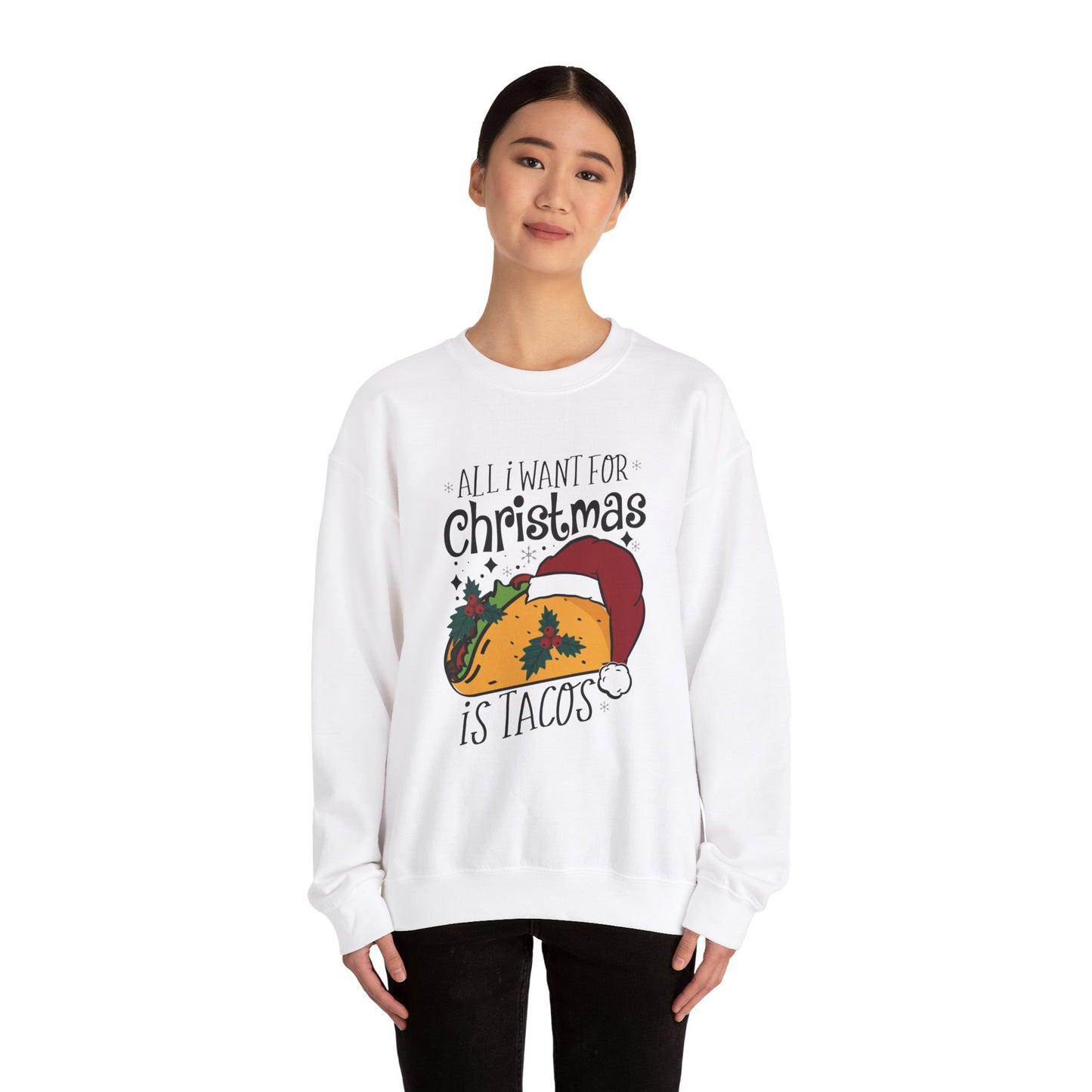 All I Want for Christmas is Tacos - Crewneck Sweatshirt