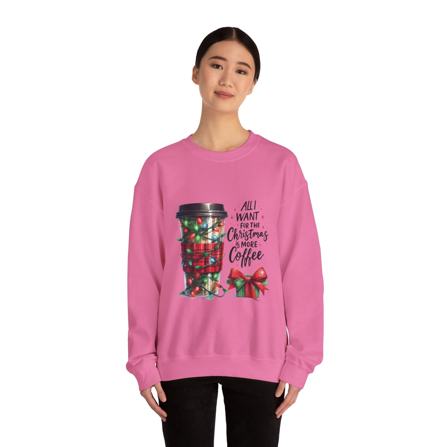 All I Want for Christmas is More Coffee - Crewneck Sweatshirt