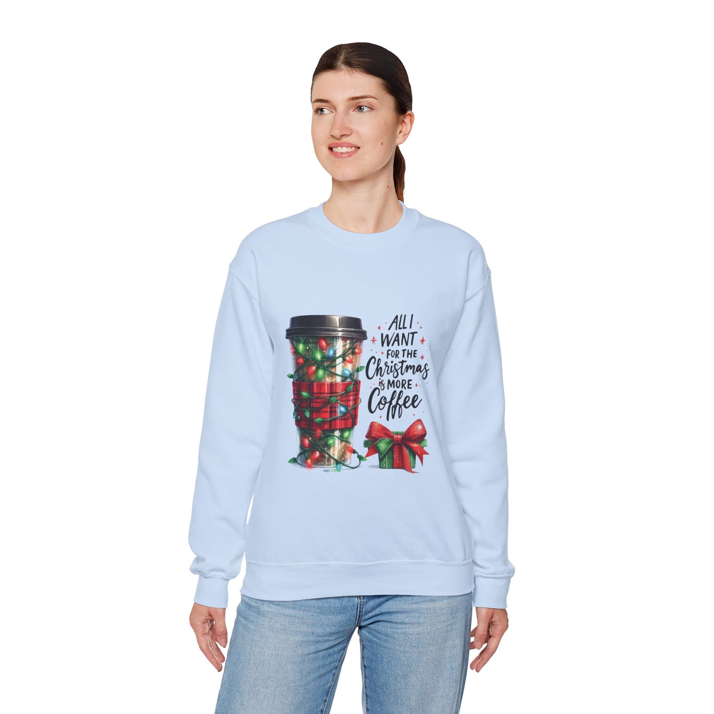 All I Want for Christmas is More Coffee - Crewneck Sweatshirt