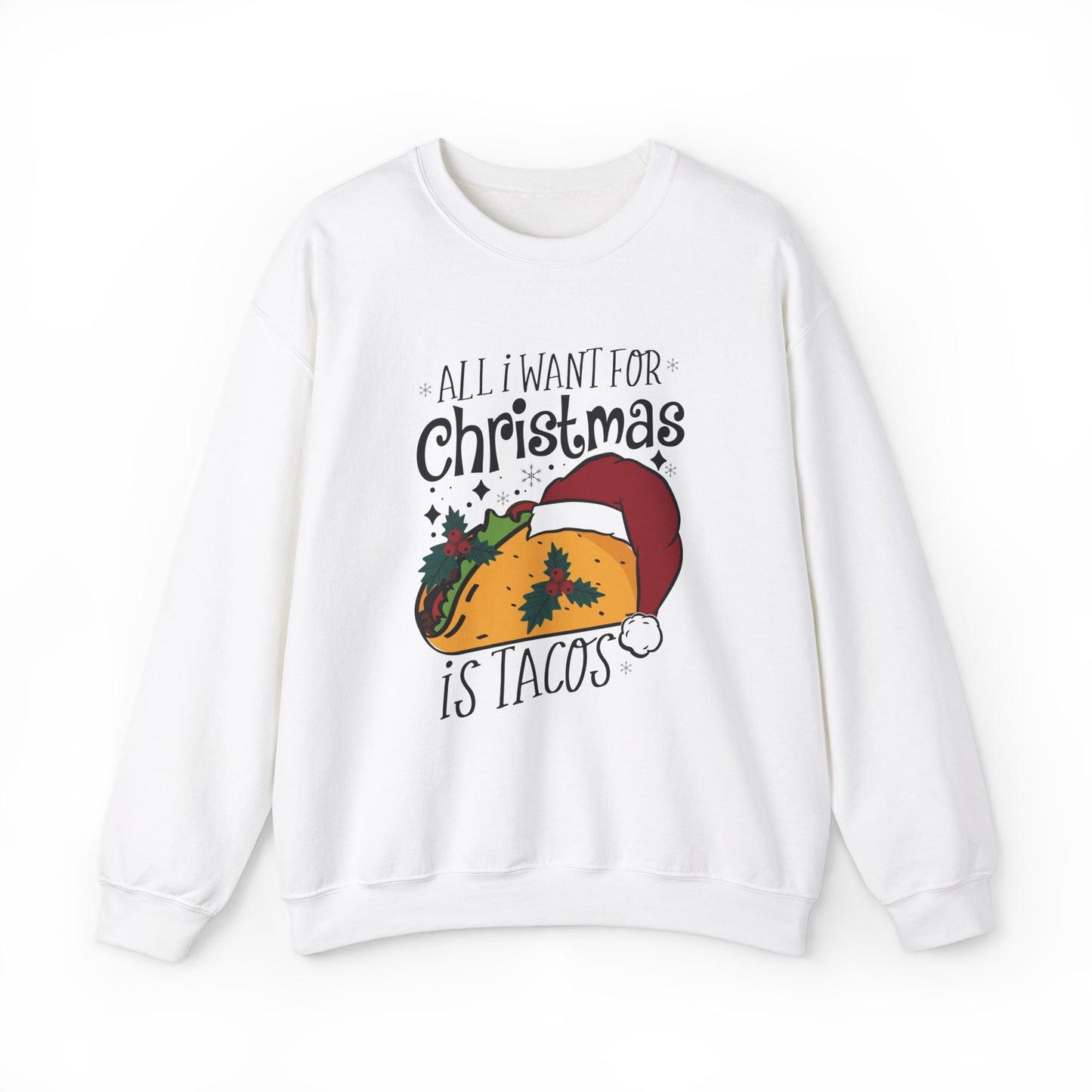 All I Want for Christmas is Tacos - Crewneck Sweatshirt