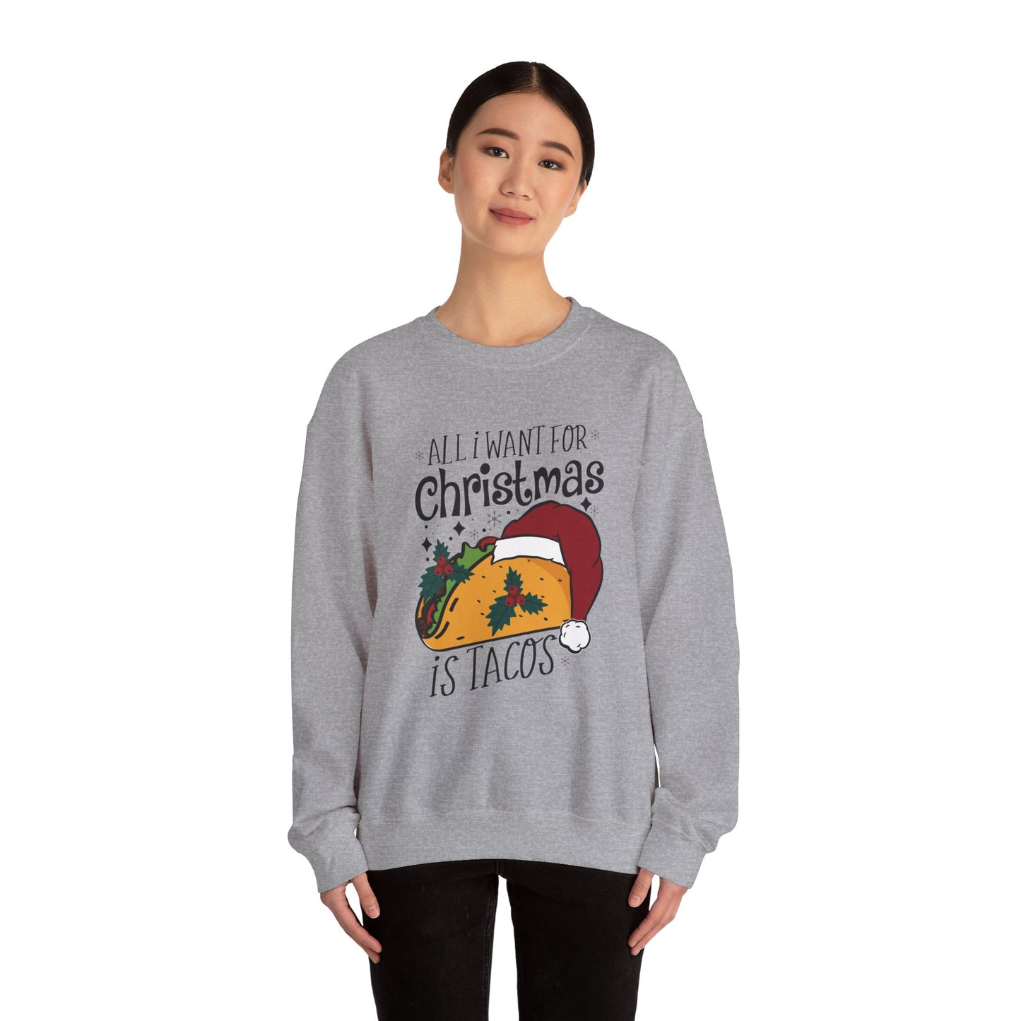 All I Want for Christmas is Tacos - Crewneck Sweatshirt