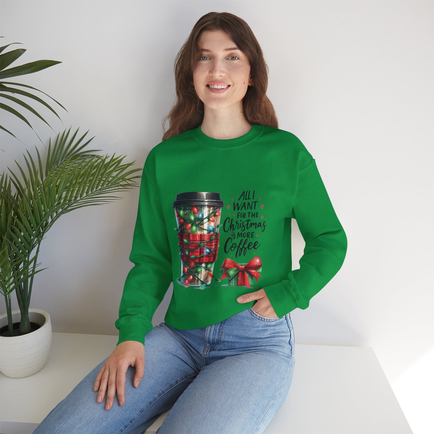 All I Want for Christmas is More Coffee - Crewneck Sweatshirt