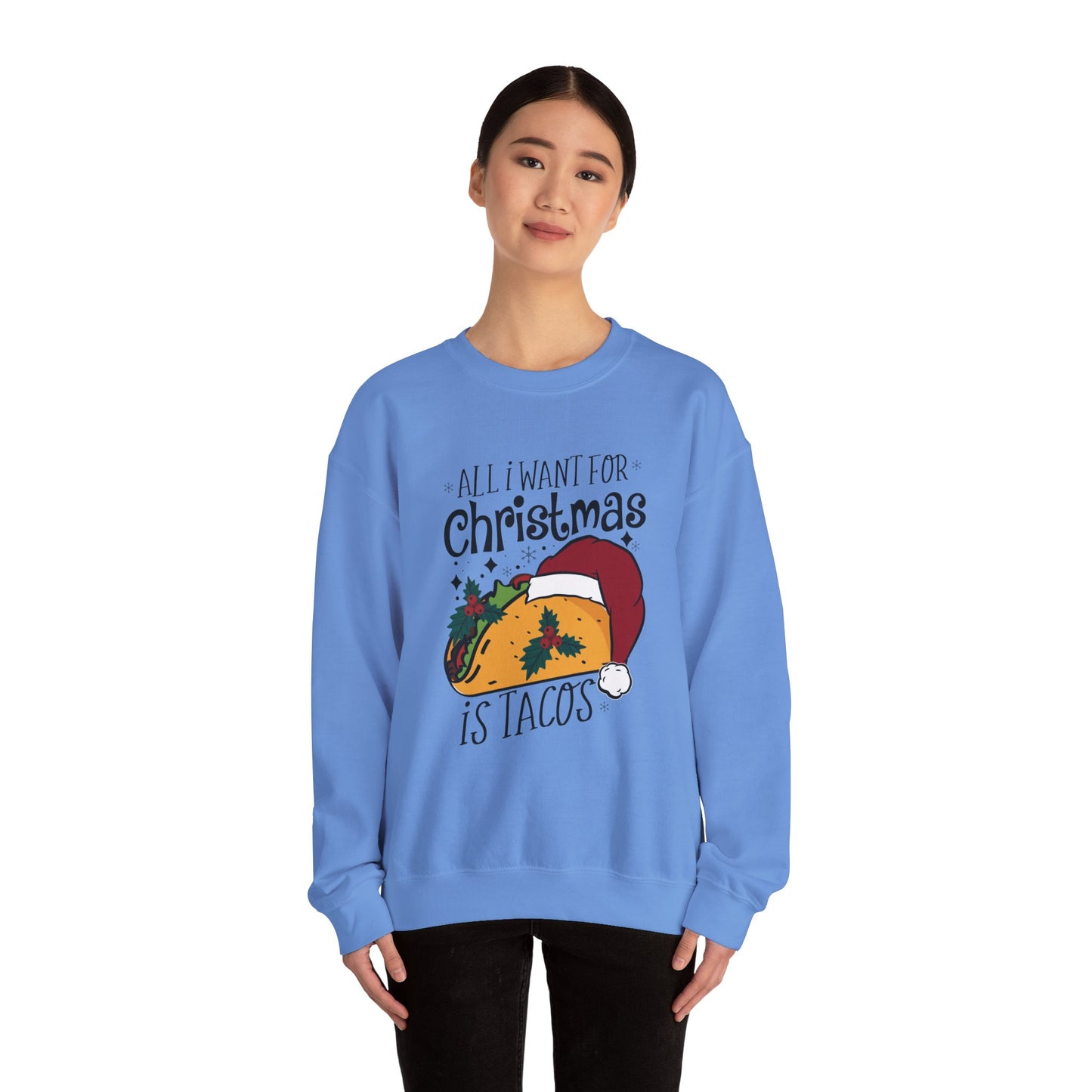 All I Want for Christmas is Tacos - Crewneck Sweatshirt