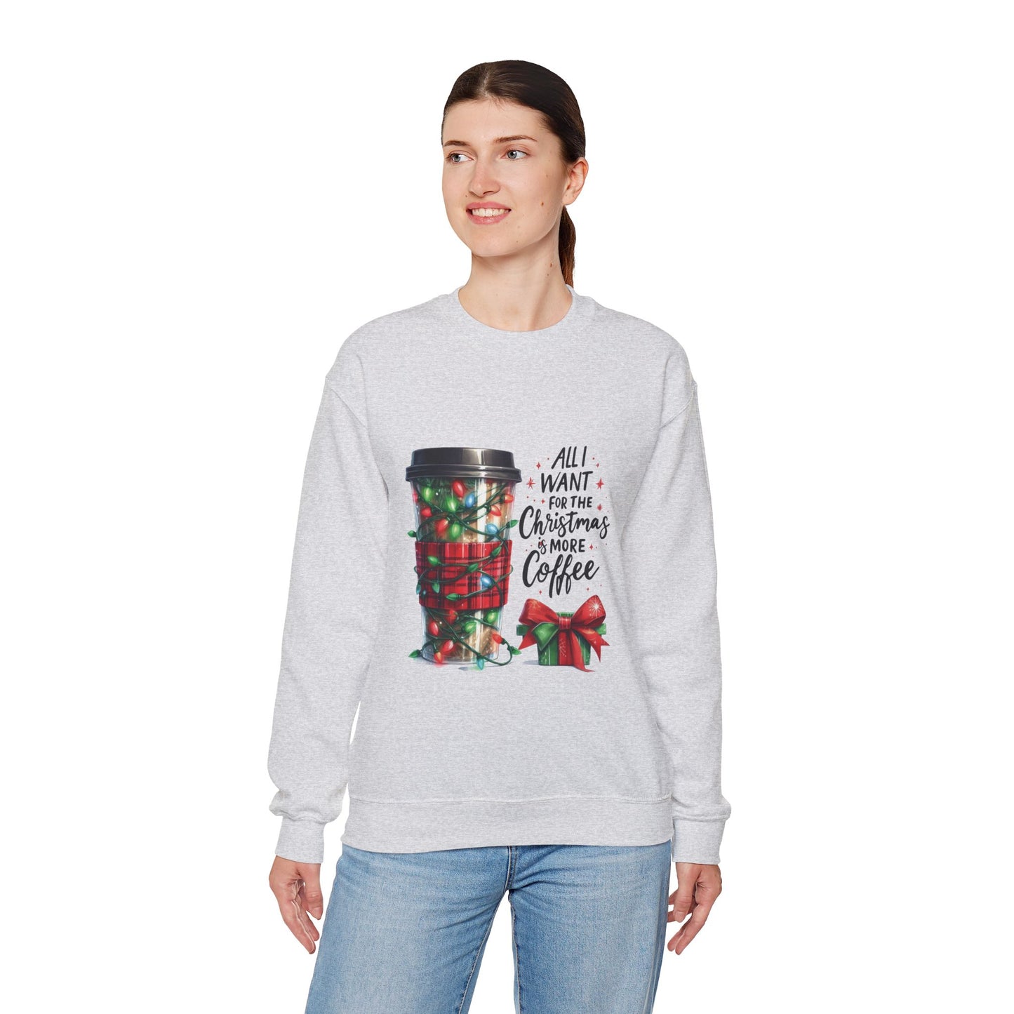 All I Want for Christmas is More Coffee - Crewneck Sweatshirt