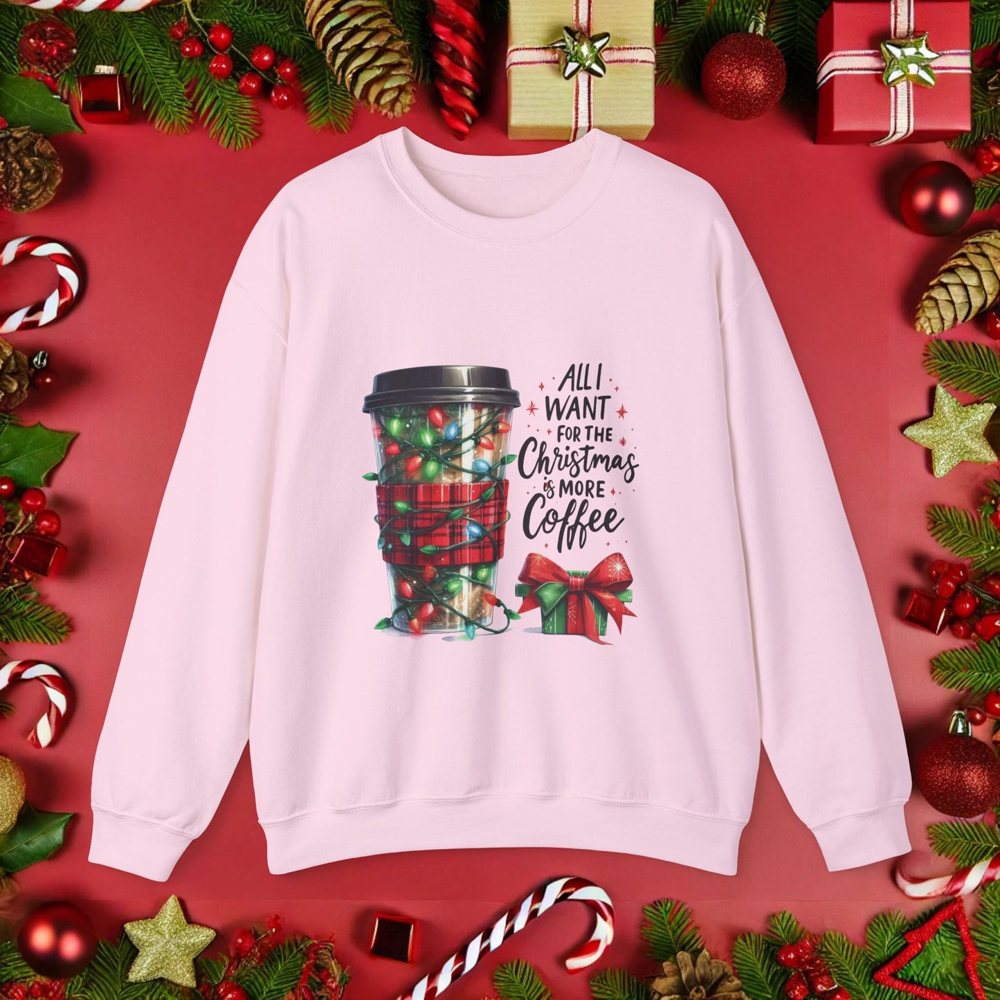 All I Want for Christmas is More Coffee - Crewneck Sweatshirt