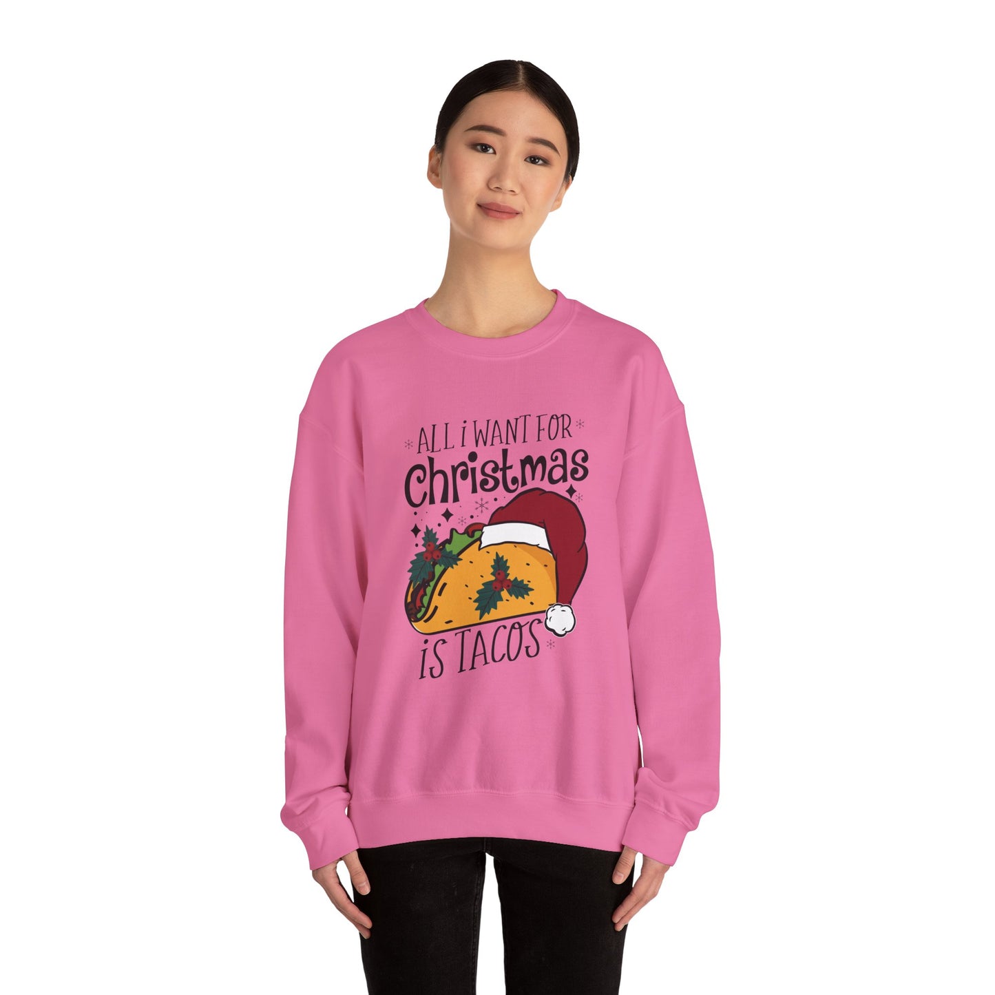 All I Want for Christmas is Tacos - Crewneck Sweatshirt