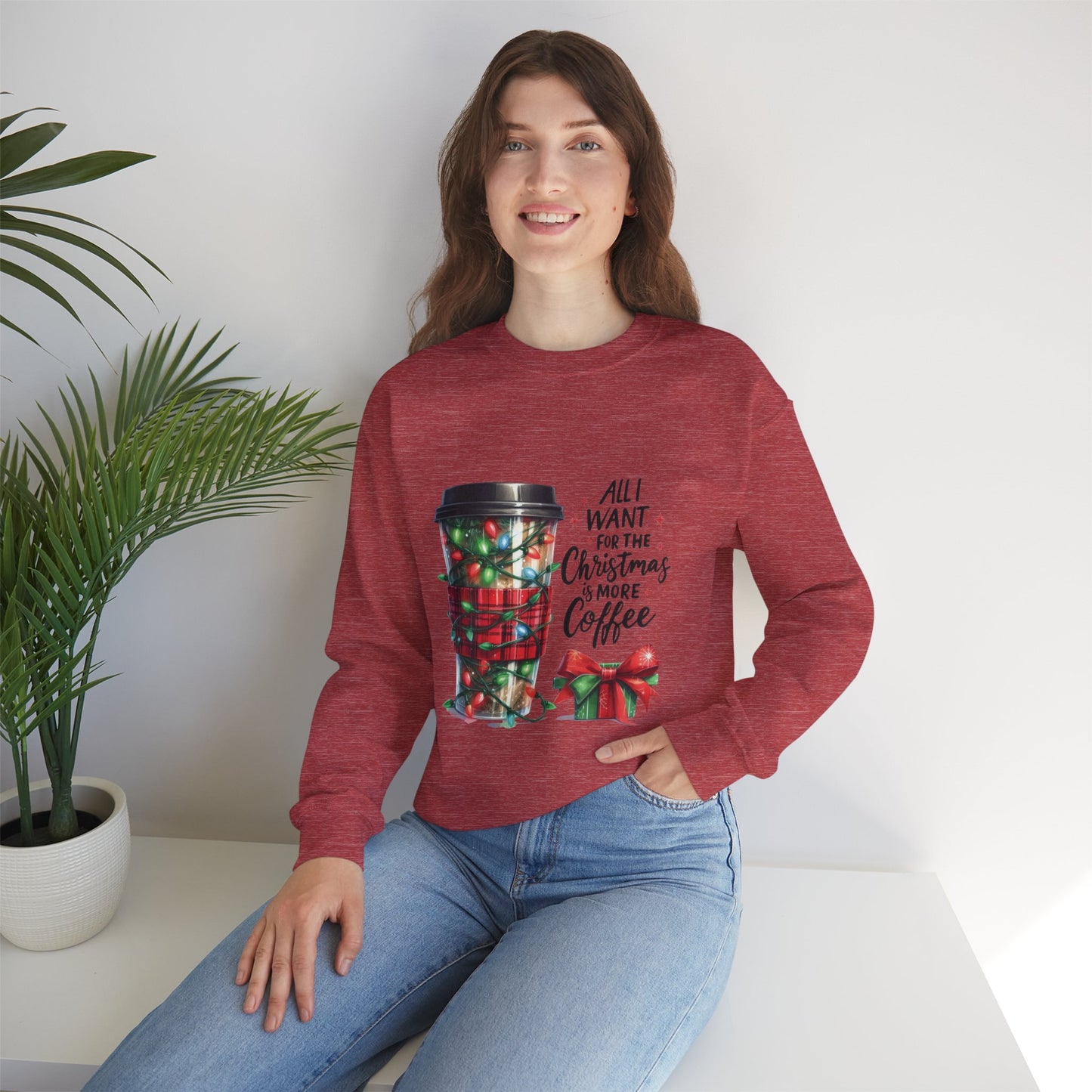 All I Want for Christmas is More Coffee - Crewneck Sweatshirt