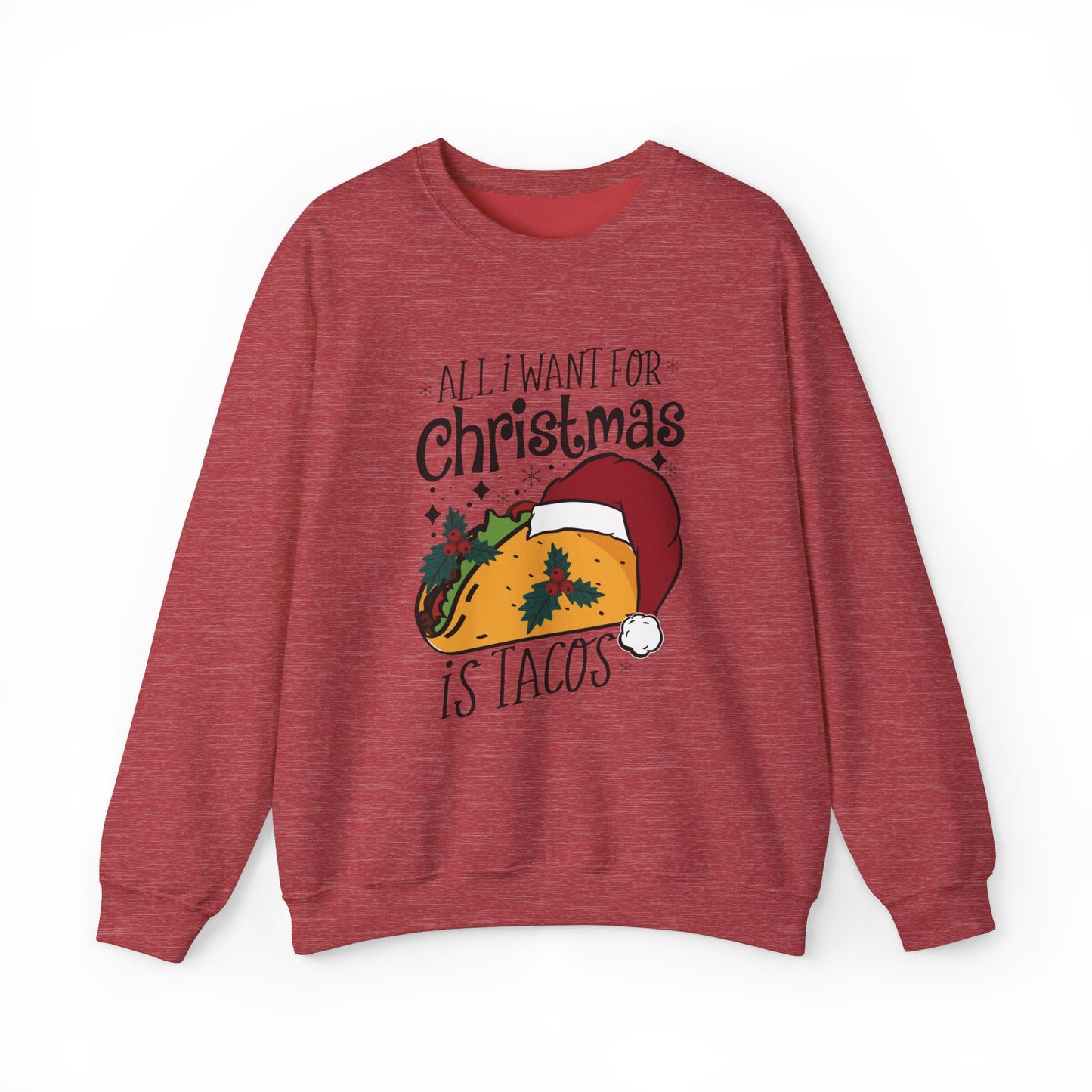 All I Want for Christmas is Tacos - Crewneck Sweatshirt