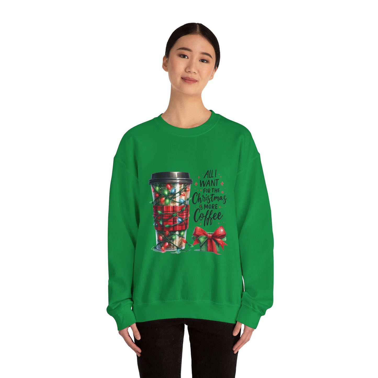 All I Want for Christmas is More Coffee - Crewneck Sweatshirt