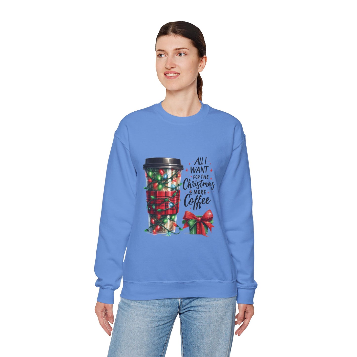 All I Want for Christmas is More Coffee - Crewneck Sweatshirt