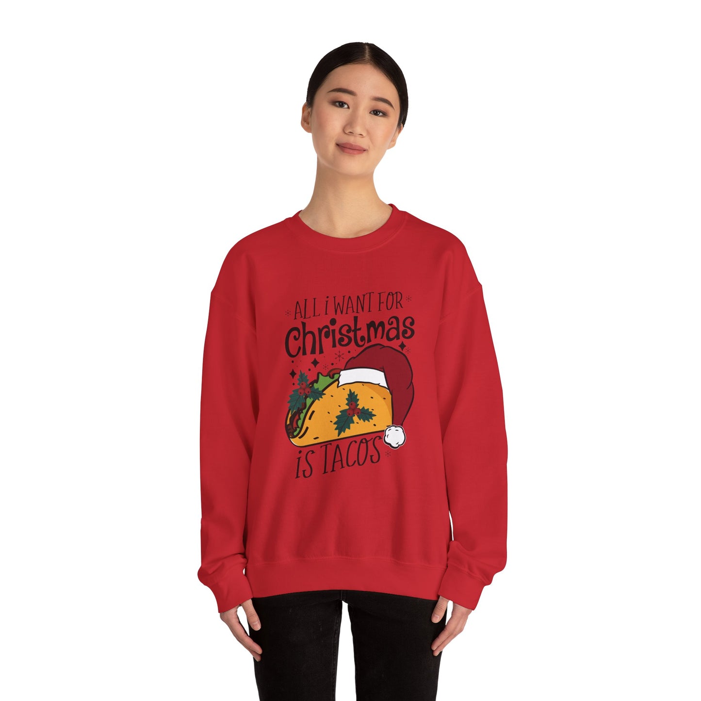 All I Want for Christmas is Tacos - Crewneck Sweatshirt