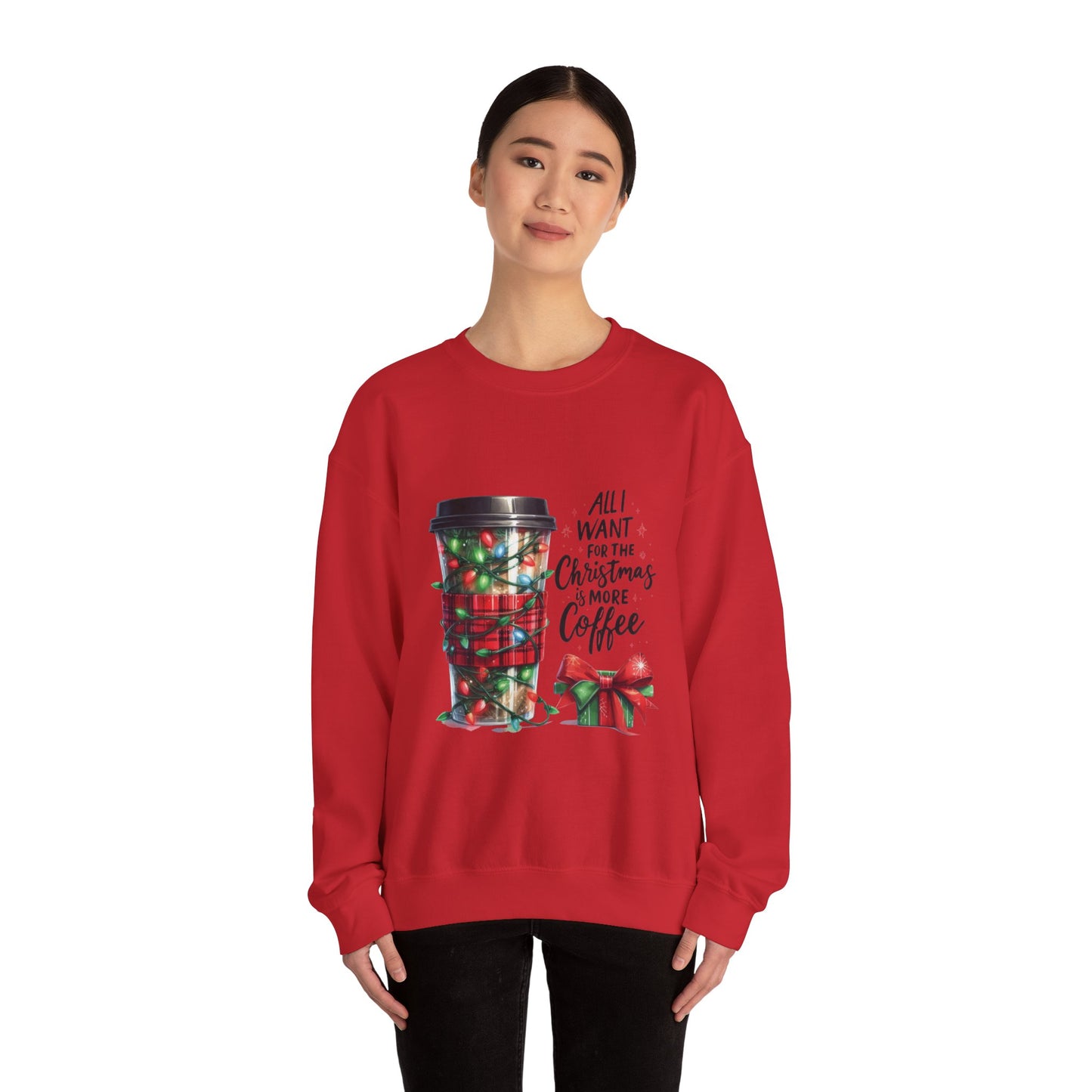 All I Want for Christmas is More Coffee - Crewneck Sweatshirt