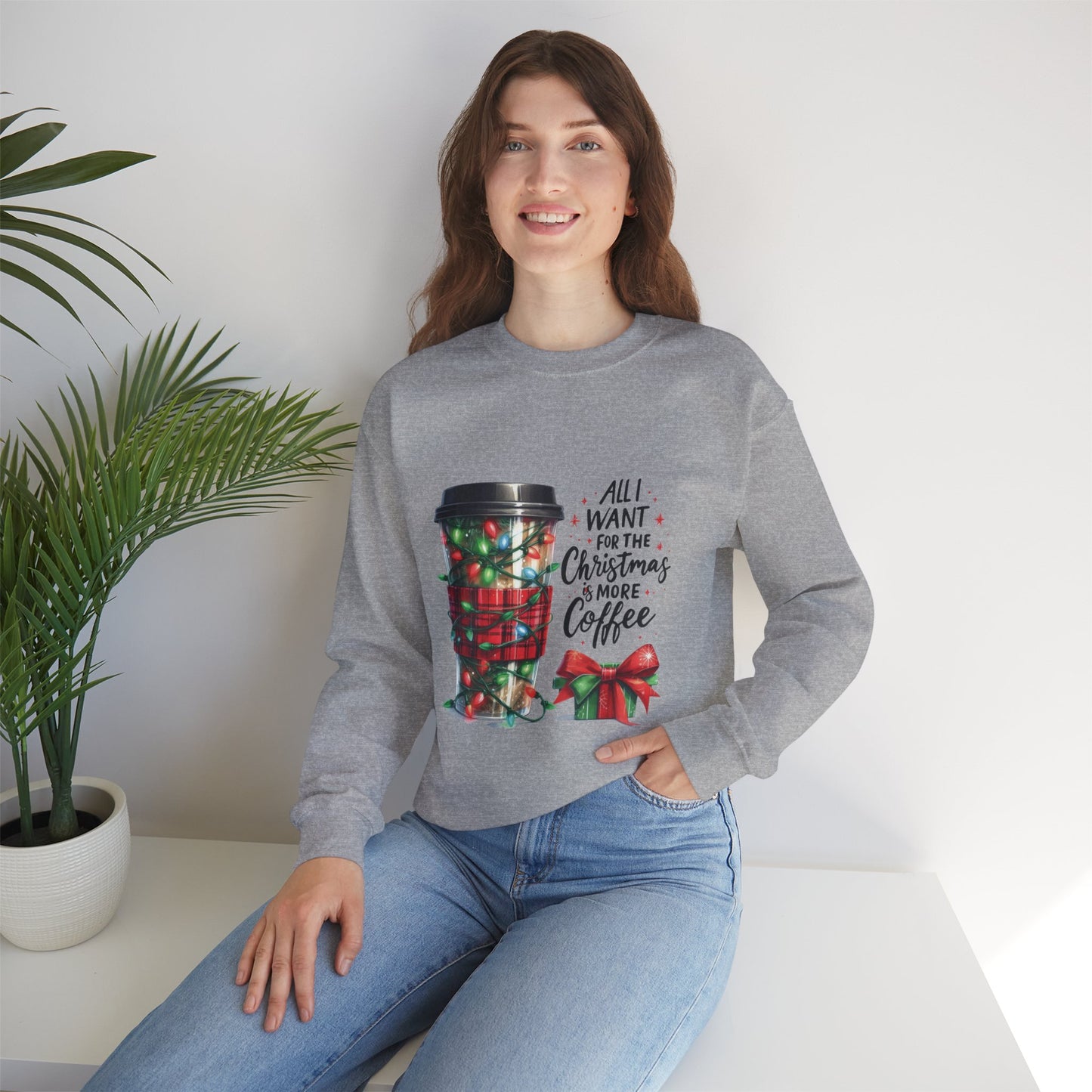 All I Want for Christmas is More Coffee - Crewneck Sweatshirt