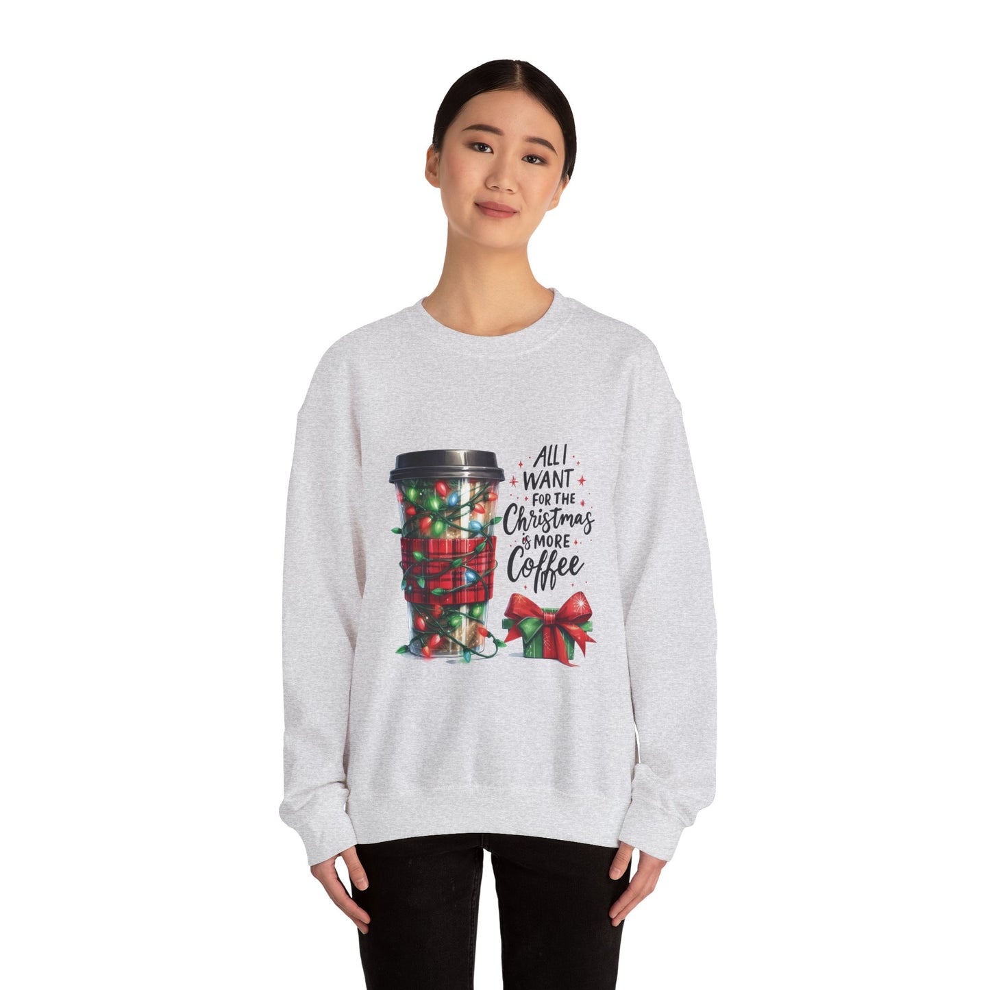 All I Want for Christmas is More Coffee - Crewneck Sweatshirt